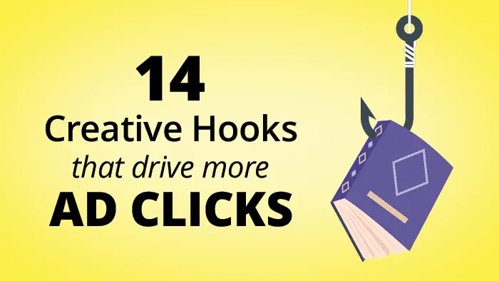 14 Creative Hooks that Drive More Ad Clicks