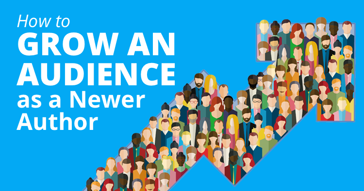 How to Grow an Audience as a Newer Author