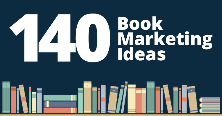 140 Book Marketing Ideas to Help Authors Increase Sales