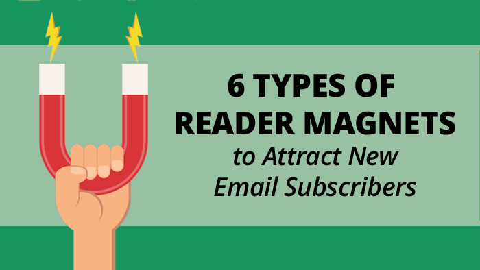 6 Types of Reader Magnets to Attract New Email Subscribers